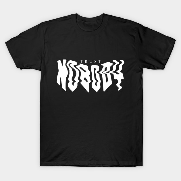 Trust Nobody T-Shirt by guest7wwqldjmcys0ratrxitk